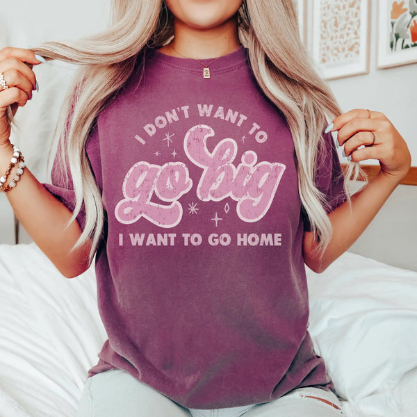 Go Big or Go Home Graphic Tee