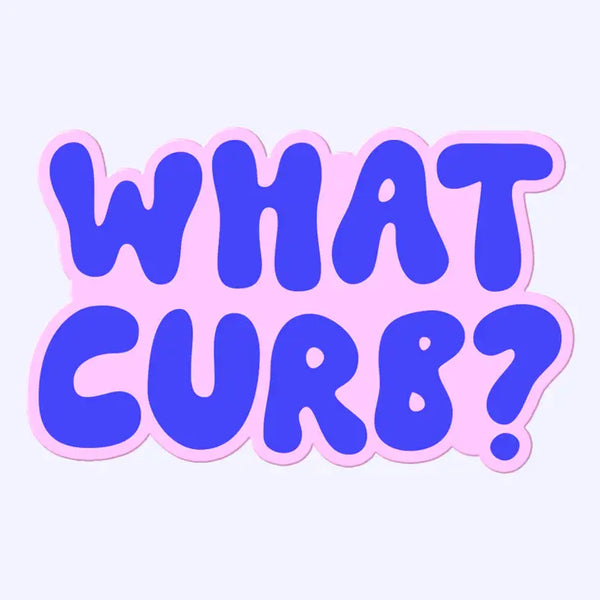 What Curb? Sticker