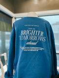 Brighter tomorrows ahead crewneck