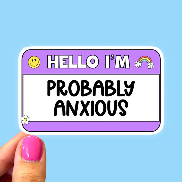 Hello I’m Probably Anxious Sticker