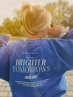 Brighter tomorrows ahead crewneck