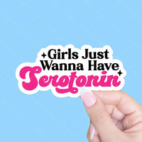 Girls Just Wanna Have Serotonin Mental Health Sticker