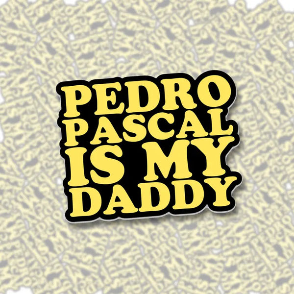 Pedro Pascal Is My Daddy Sticker